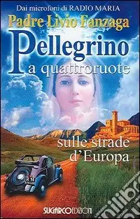 Pellegrino a quattroruote. Sulle strade d‘Europa Prezzo Basso