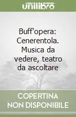 Buff‘opera Cenerentola. Musica da vedere, teatro da ascoltare Scelto Dai Clienti