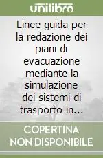 Linee guida per la redazione dei piani di evacuazione mediante la simulazione dei sistemi di trasporto in condizioni di emergenza Miglior Prezzo