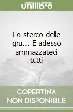 Ultima Occasione Lo sterco delle gru... E adesso ammazzateci tutti