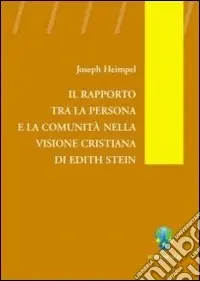 Il rapporto tra la persona e la comunità nella visione cristiana di Edith Stein Compra Oggi Stesso