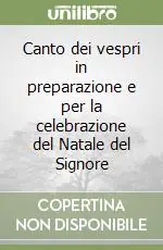 Canto dei vespri in preparazione e per la celebrazione del Natale del Signore Promozione