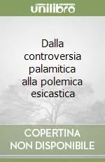 Dalla controversia palamitica alla polemica esicastica Subito Disponibile