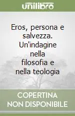 Più Venduto Eros, persona e salvezza. Un‘indagine nella filosofia e nella teologia