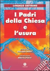 Subito Disponibile I padri della Chiesa e l‘usura. Beni terreni e salvezza eterna