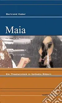 Direttamente Dal Produttore Maia. Ein Theaterstück in Fünfzehn Bildern