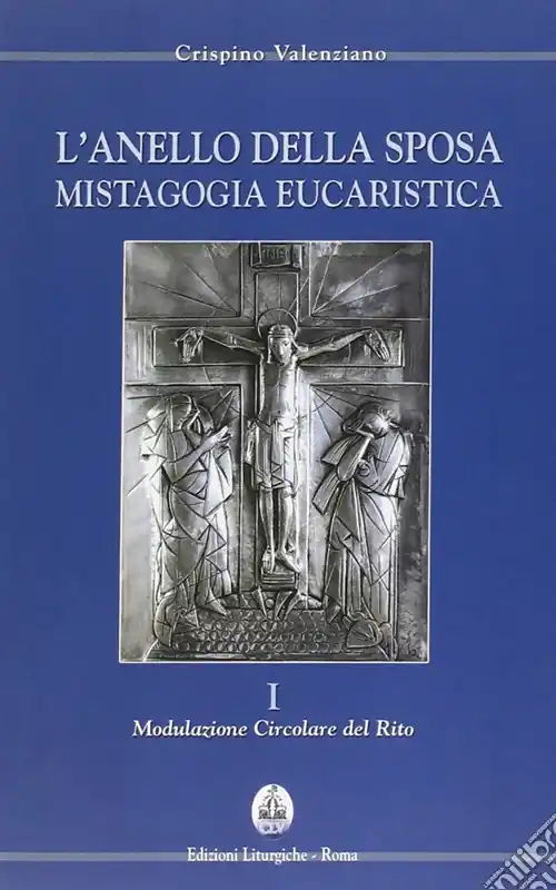 Ordina Subito L‘anello della sposa. Mistagogia eucaristica. Nuova ediz.. Vol. 1-2 Modulazione circolare del Rito-Forma celebrativa del Domenicale