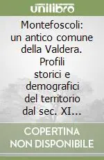 Popolare Montefoscoli un antico comune della Valdera. Profili storici e demografici del territorio dal sec. XI al sec. XVII