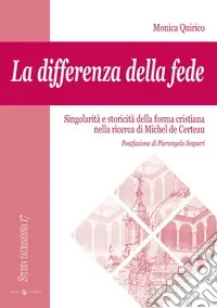 Prezzo Basso La differenza della fede. Singolarità e storicità della forma cristiana nella ricerca di Michel de Certeau