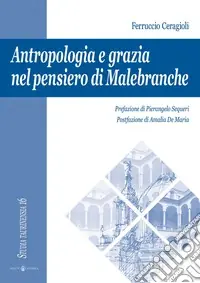 Antropologia e grazia nel pensiero di Malebranche Spedito Oggi