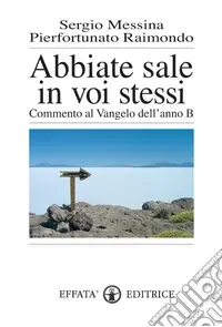 Vendita Finale Abbiate sale in voi stessi. Commento al vangelo dell‘anno B