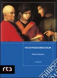 Soddisfatti O Rimborsati Vita di Poggio Bracciolini
