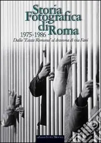 Più Venduto Storia fotografica di Roma 1975-1986. Dall‘«Estate romana» al dramma di via Fani. Ediz. illustrata