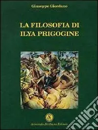 La filosofia di Ilya Prigogine Vendita Finale