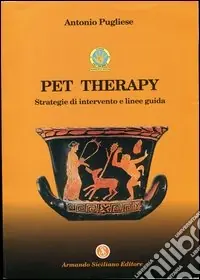 Pet therapy. Strategie d‘intervento e linee guida Quantità Limitata