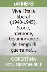 Consegna Rapida Viva l‘Italia libera! (1943-1945). Storie, memorie, testimonianze dei tempi di guerra nel comune di Tavagnacco