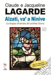 Reso Gratuito Alzati, va‘ a Ninive. La doppia chiamata del profeta Giona