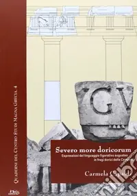 Compra Oggi Stesso Severo more decorum. Espressioni del linguaggio figurativo augusteo in fregi dorici della Campania