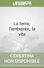 La terra, l‘ambiente, la vite Ultimissimo Modello