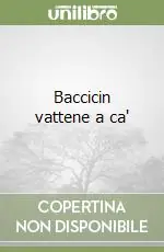 Baccicin vattene a ca‘ Direttamente Dal Produttore