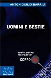 Super Prezzo Uomini e bestie. Ediz. per ipovedenti