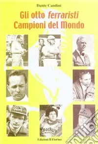 Gli otto ferraristi campioni del mondo Quantità Limitata