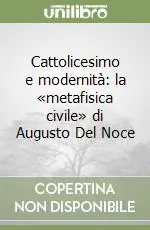 Cattolicesimo e modernità la «metafisica civile» di Augusto Del Noce Promozione