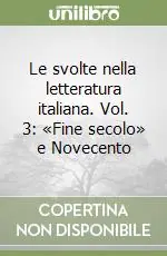Le svolte nella letteratura italiana. Vol. 3 «Fine secolo» e Novecento Promozione