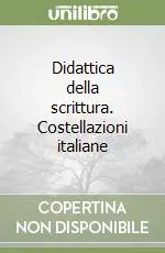 Didattica della scrittura. Costellazioni italiane Vendita Finale