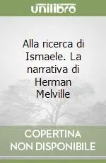 Alla ricerca di Ismaele. La narrativa di Herman Melville Non Perdere