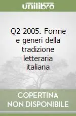 Scelto Dai Clienti Q2 2005. Forme e generi della tradizione letteraria italiana