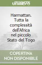 Prezzo Conveniente Harmattan. Tutta la complessità dell‘Africa nel piccolo Stato del Togo