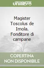 Spedito Oggi Magister Toscolus de Imola. Fonditore di campane