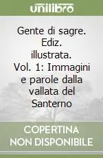 Gente di sagre. Ediz. illustrata. Vol. 1 Immagini e parole dalla vallata del Santerno Spedito Oggi