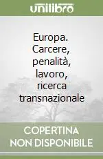 Europa. Carcere, penalità, lavoro, ricerca transnazionale Ultimissimo Modello