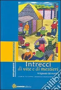 Intrecci di vite e di mestieri. Artigianato dal mondo Prezzo Di Fabbrica