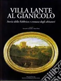 Esclusivo Villa Lante al Gianicolo. Storia della fabbrica e cronaca degli abitatori