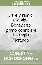 Bestseller Dalle piramidi alle alpi. Bonaparte primo console e la battaglia di Marengo