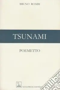 Ultime Pezzi Tsunami. Poemetto. Ediz. multilingue