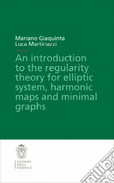 Introduction to the regularity theory for elliptic systems, harmonic maps and minimal graphs (An) Quantità Limitata