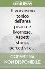 Compra Oggi Stesso Il vocalismo tonico dell‘area pisana e livornese. Aspetti storici, percettivi e acustici