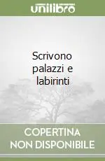 Offerta Speciale Scrivono palazzi e labirinti
