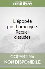 Spedito Oggi L‘épopée posthomerique. Recueil d‘études