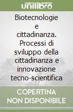 A Buon Prezzo Biotecnologie e cittadinanza. Processi di sviluppo della cittadinanza e innovazione tecno-scientifica