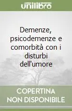 Demenze, psicodemenze e comorbità con i disturbi dell‘umore Scelto Dai Clienti