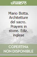 Mario Botta. Architetture del sacro. Prayers in stone. Ediz. inglese Promozione