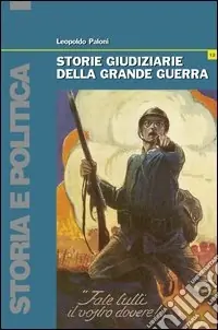 Ultime Pezzi Storie giudiziarie della grande guerra
