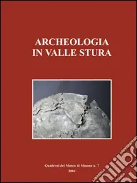 Saldi Archeologia in valle Stura. Insediamenti e manufatti