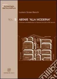 Consegna Rapida Abitare «alla moderna». Il rinnovo architettonico a Genova tra XVI e XVII secolo