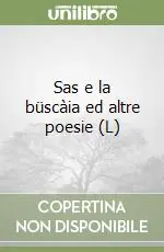 Compra Online Sas e la büscàia ed altre poesie (L)